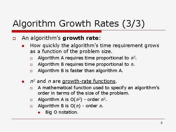 Algorithm Growth Rates (3/3) o An algorithm’s growth rate: n How quickly the algorithm’s