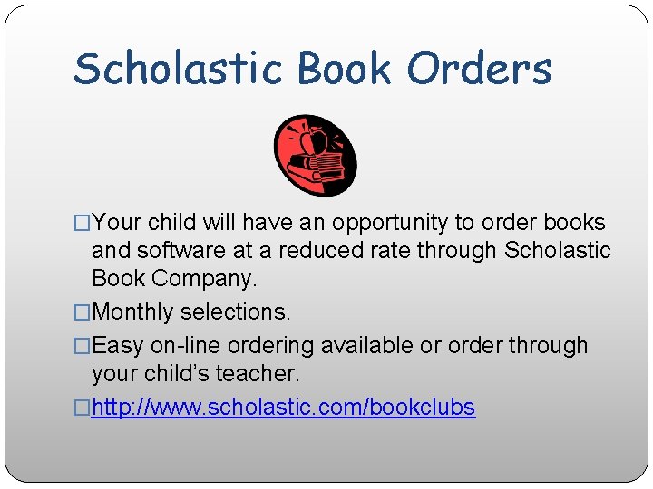 Scholastic Book Orders �Your child will have an opportunity to order books and software