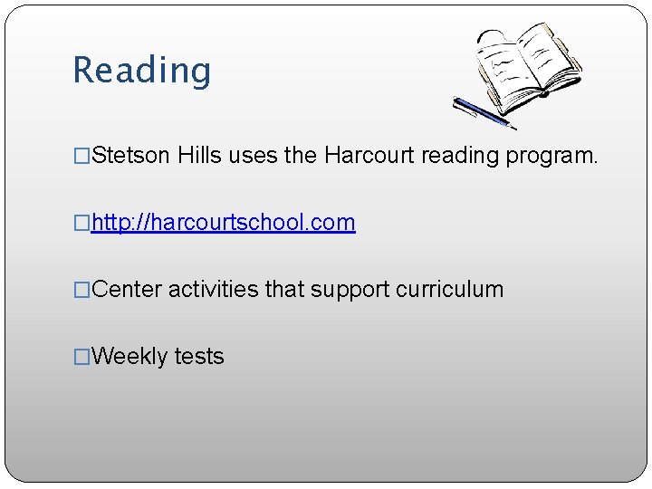 Reading �Stetson Hills uses the Harcourt reading program. �http: //harcourtschool. com �Center activities that