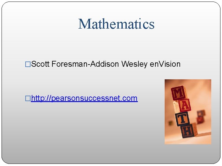 Mathematics �Scott Foresman-Addison Wesley en. Vision �http: //pearsonsuccessnet. com 