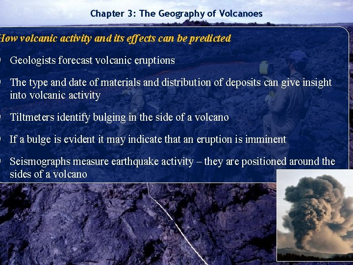 Chapter 3: The Geography of Volcanoes How volcanic activity and its effects can be