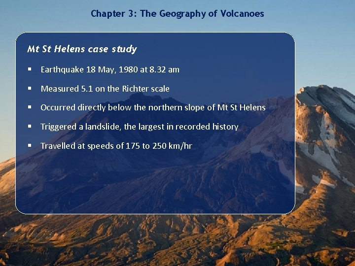 Chapter 3: The Geography of Volcanoes Mt St Helens case study § Earthquake 18