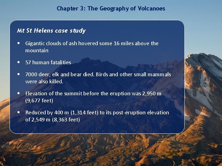 Chapter 3: The Geography of Volcanoes Mt St Helens case study § Gigantic clouds