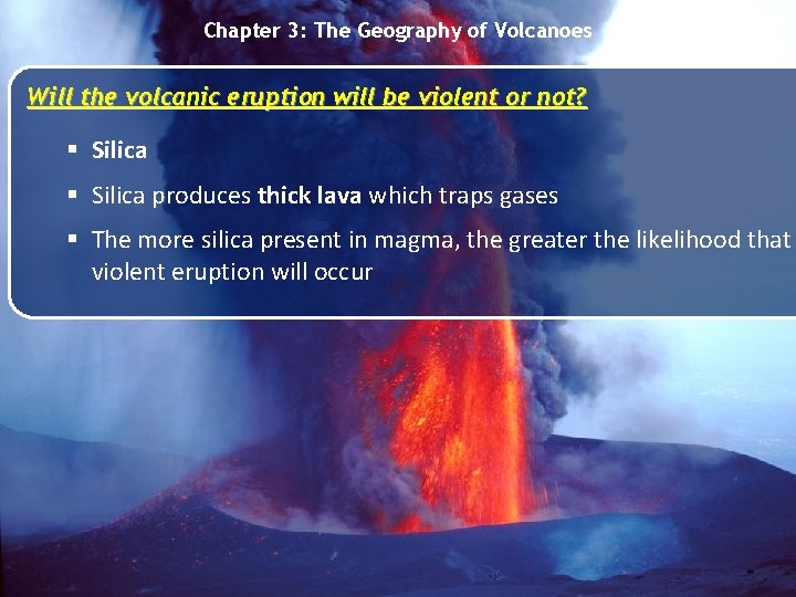 Chapter 3: The Geography of Volcanoes Will the volcanic eruption will be violent or