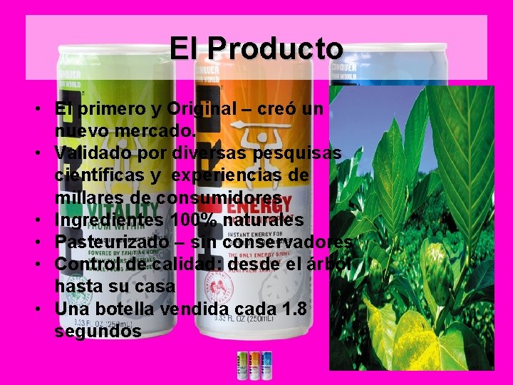 El Producto • El primero y Original – creó un nuevo mercado. • Validado