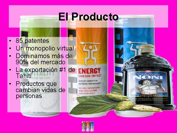 El Producto • 85 patentes • Un monopolio virtual • Dominamos más de 90%