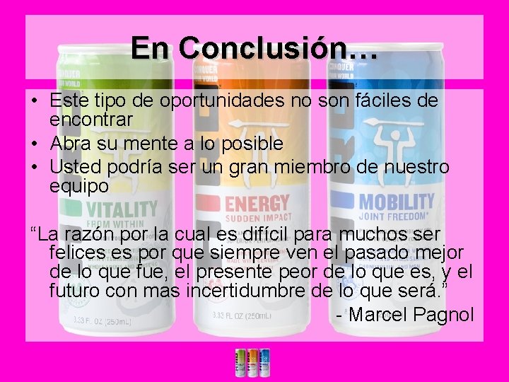 En Conclusión… • Este tipo de oportunidades no son fáciles de encontrar • Abra