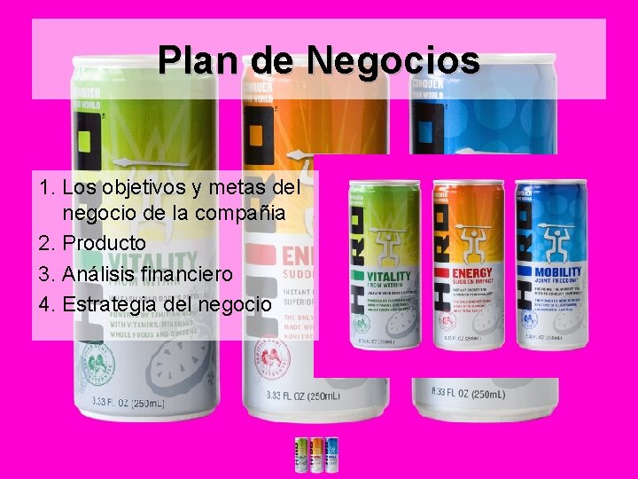 Plan de Negocios 1. Los objetivos y metas del negocio de la compañia 2.