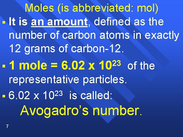 Moles (is abbreviated: mol) § It is an amount, defined as the number of