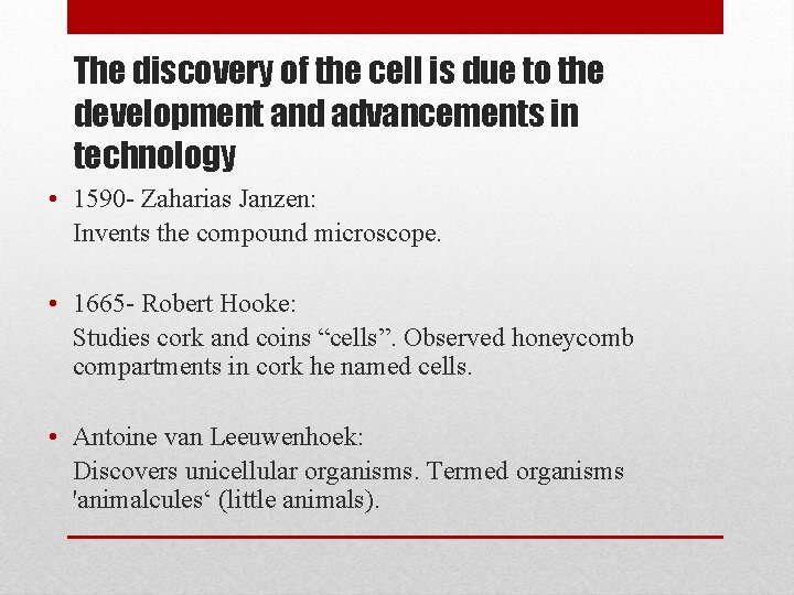 The discovery of the cell is due to the development and advancements in technology