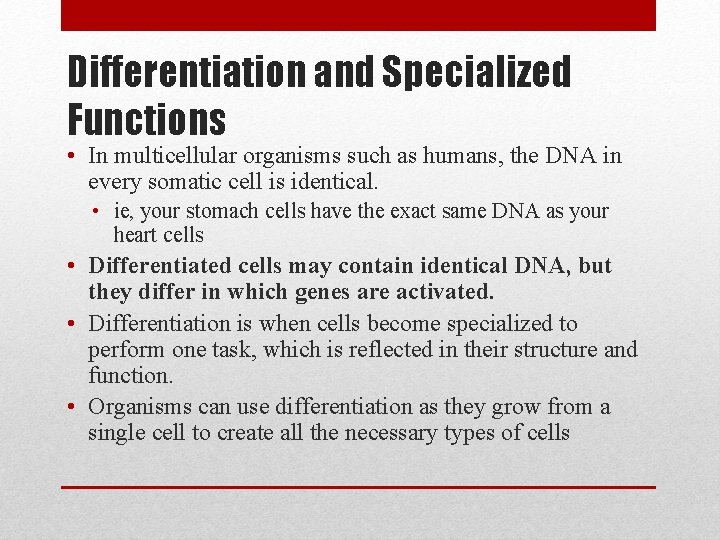 Differentiation and Specialized Functions • In multicellular organisms such as humans, the DNA in