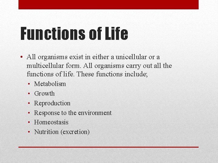 Functions of Life • All organisms exist in either a unicellular or a multicellular