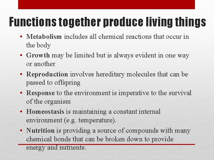 Functions together produce living things • Metabolism includes all chemical reactions that occur in