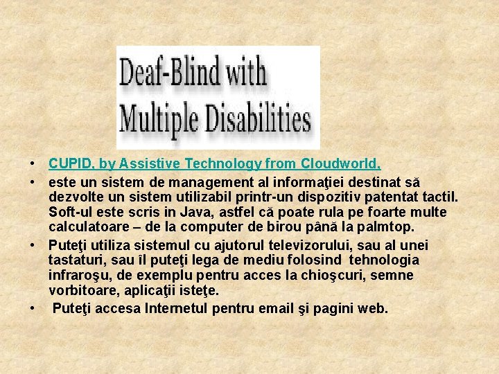  • CUPID, by Assistive Technology from Cloudworld, • este un sistem de management