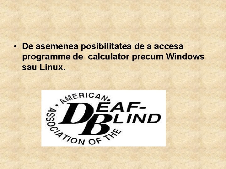  • De asemenea posibilitatea de a accesa programme de calculator precum Windows sau