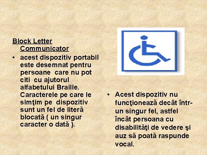 Block Letter Communicator • acest dispozitiv portabil este desemnat pentru persoane care nu pot