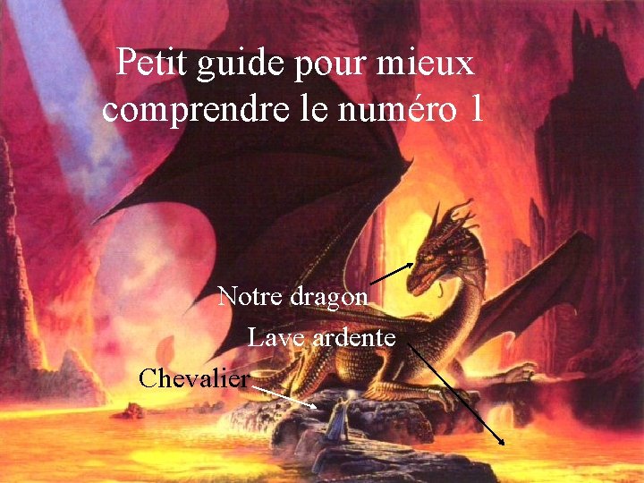 Petit guide pour mieux comprendre le numéro 1 Notre dragon Lave ardente Chevalier 
