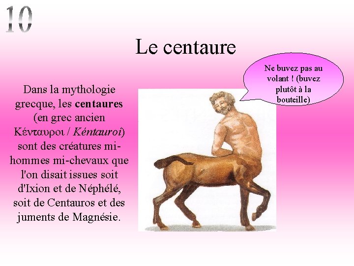 Le centaure Dans la mythologie grecque, les centaures (en grec ancien Κένταυροι / Kéntauroi)