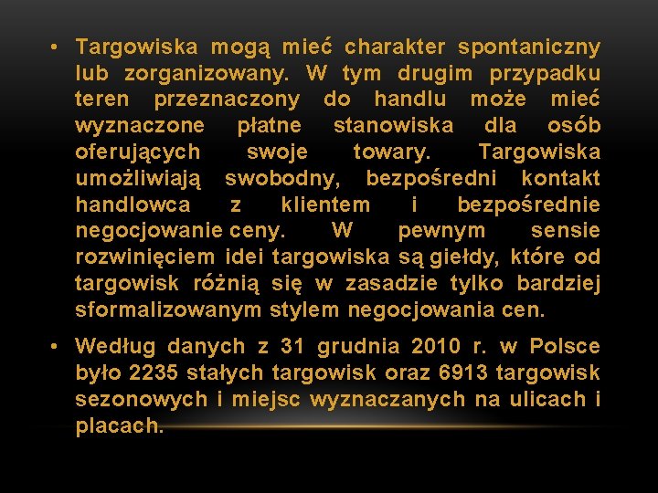  • Targowiska mogą mieć charakter spontaniczny lub zorganizowany. W tym drugim przypadku teren