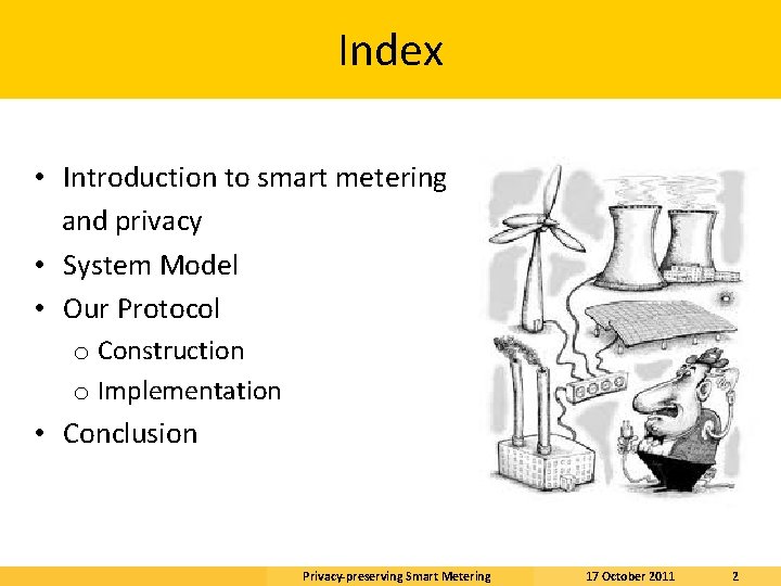 Index • Introduction to smart metering and privacy • System Model • Our Protocol