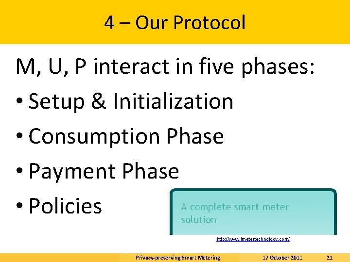 4 – Our Protocol M, U, P interact in five phases: • Setup &