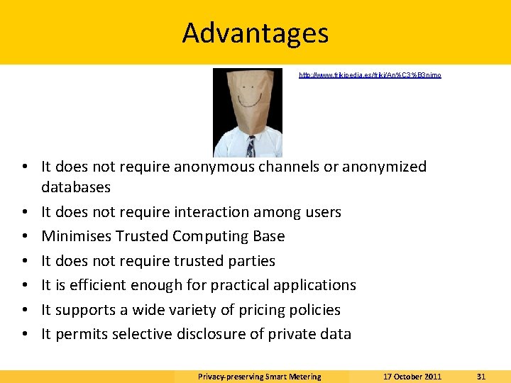 Advantages http: //www. frikipedia. es/friki/An%C 3%B 3 nimo • It does not require anonymous