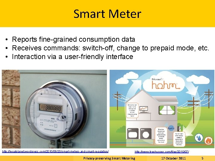 Smart Meter • Reports fine-grained consumption data • Receives commands: switch-off, change to prepaid