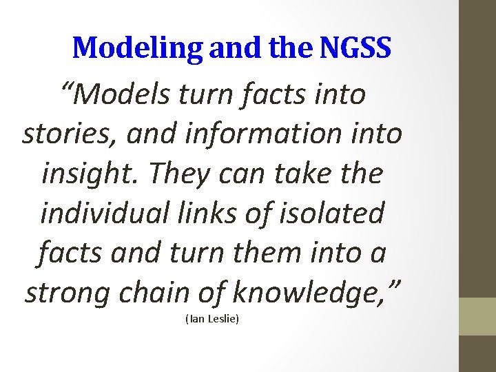 Modeling and the NGSS “Models turn facts into stories, and information into insight. They
