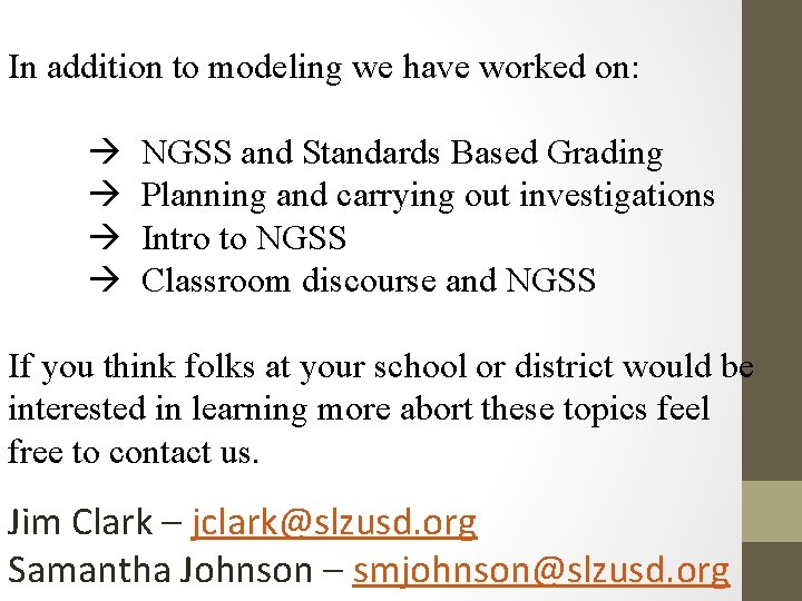 In addition to modeling we have worked on: NGSS and Standards Based Grading Planning