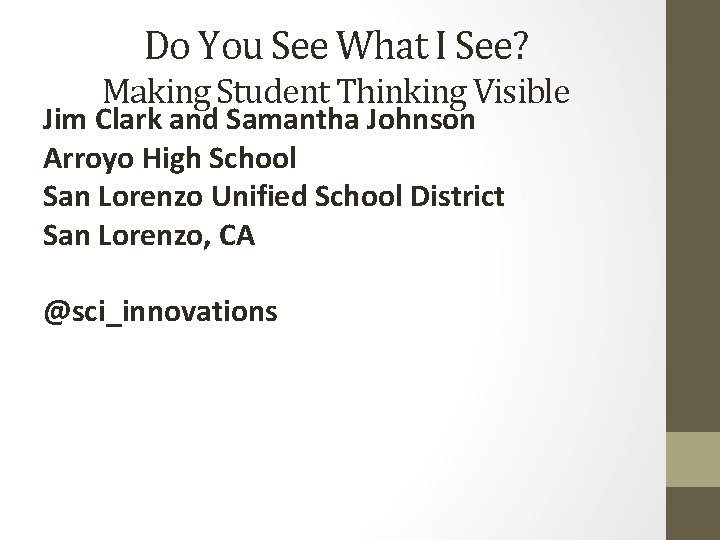 Do You See What I See? Making Student Thinking Visible Jim Clark and Samantha