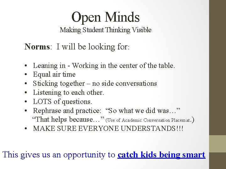 Open Minds Making Student Thinking Visible Norms: I will be looking for: • •