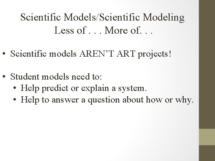 Scientific Models/Scientific Modeling Less of. . . More of. . . • Scientific models