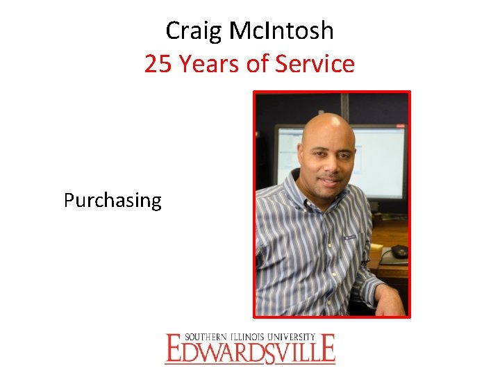 Craig Mc. Intosh 25 Years of Service Purchasing 