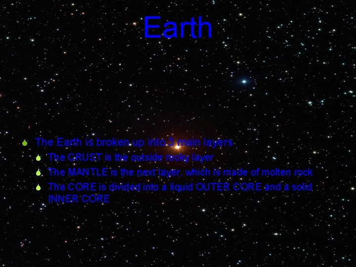 Earth S The Earth is broken up into 3 main layers S The CRUST