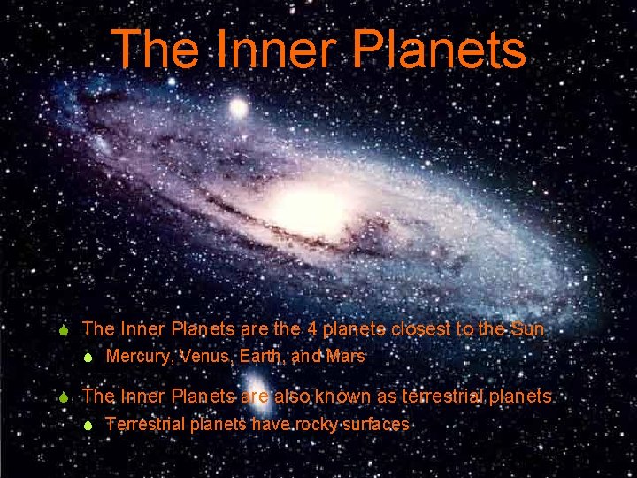 The Inner Planets S The Inner Planets are the 4 planets closest to the