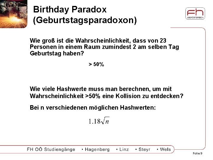 Birthday Paradox (Geburtstagsparadoxon) Wie groß ist die Wahrscheinlichkeit, dass von 23 Personen in einem