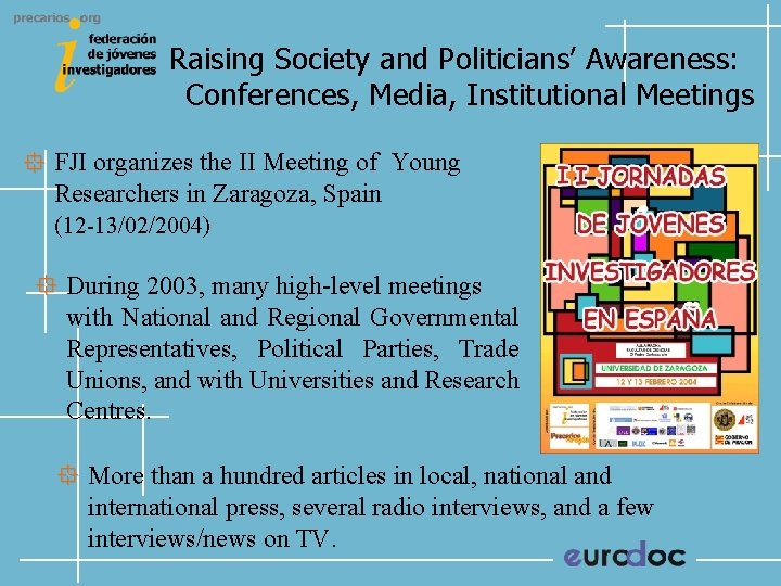 Raising Society and Politicians’ Awareness: Conferences, Media, Institutional Meetings FJI organizes the II Meeting