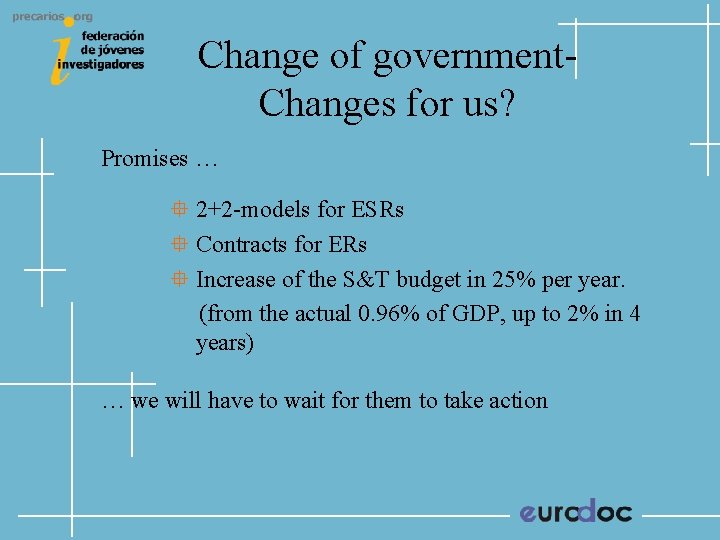 Change of government. Changes for us? Promises … 2+2 -models for ESRs Contracts for