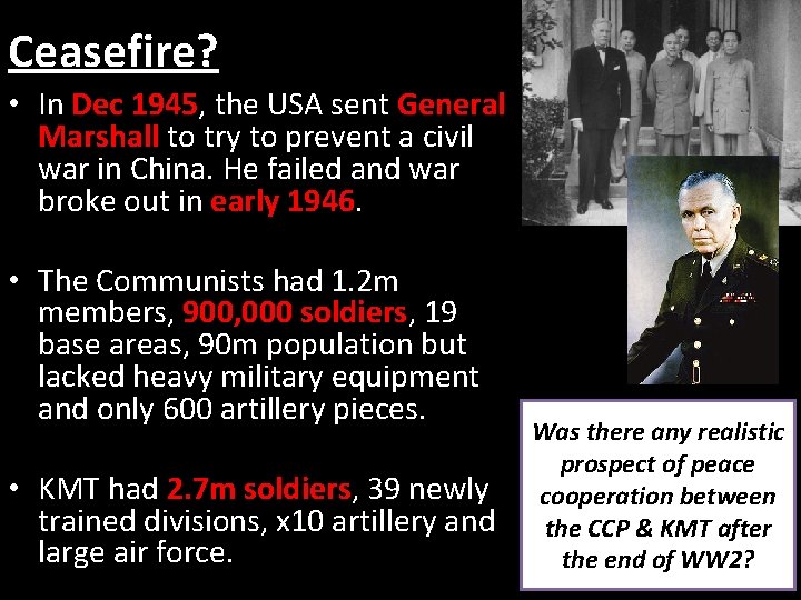 Ceasefire? • In Dec 1945, the USA sent General Marshall to try to prevent
