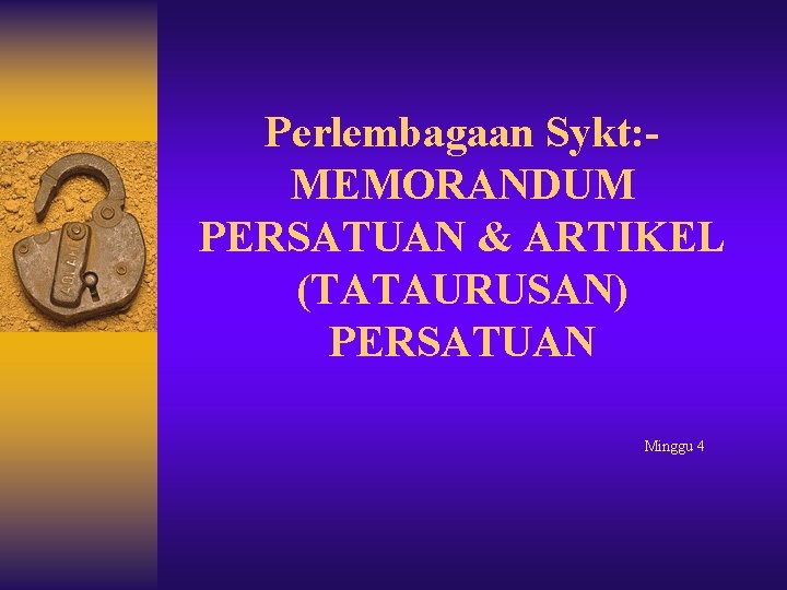 Perlembagaan Sykt: MEMORANDUM PERSATUAN & ARTIKEL (TATAURUSAN) PERSATUAN Minggu 4 