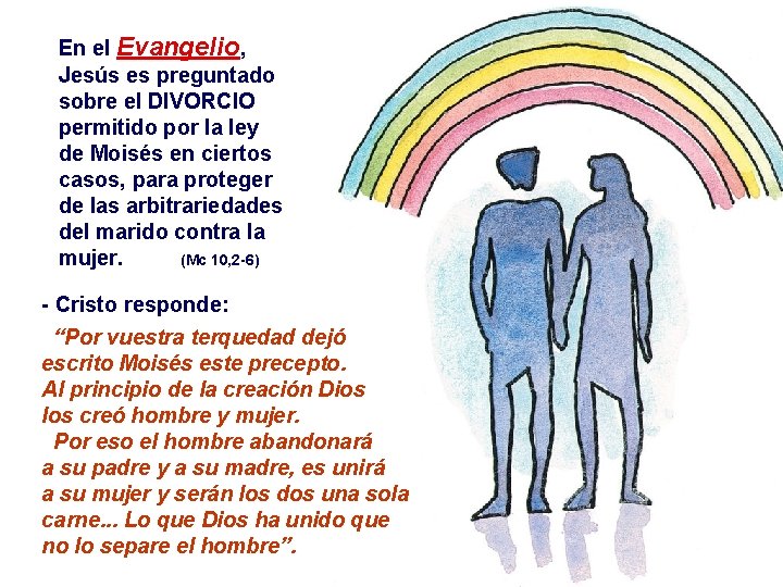 En el Evangelio, Jesús es preguntado sobre el DIVORCIO permitido por la ley de