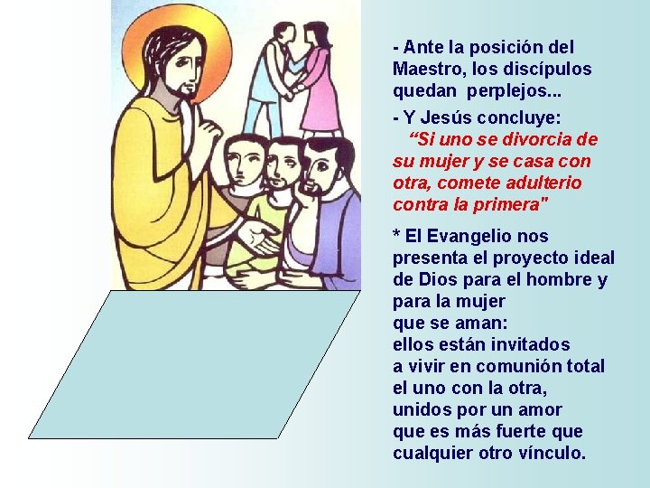 - Ante la posición del Maestro, los discípulos quedan perplejos. . . - Y