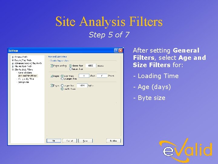 Site Analysis Filters Step 5 of 7 After setting General Filters, select Age and