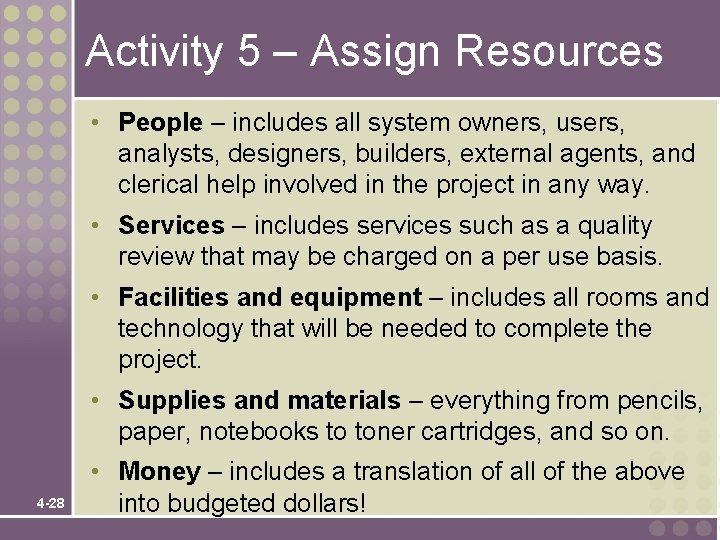 Activity 5 – Assign Resources • People – includes all system owners, users, analysts,