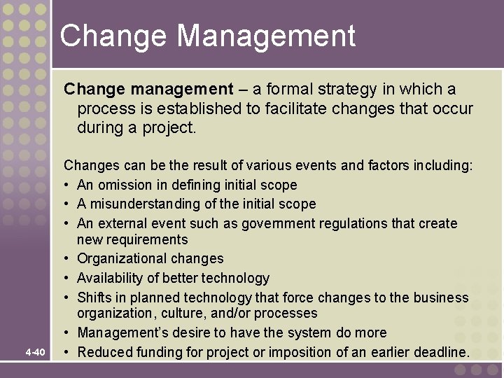 Change Management Change management – a formal strategy in which a process is established