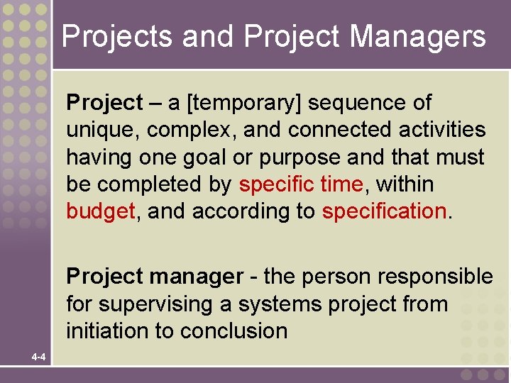 Projects and Project Managers Project – a [temporary] sequence of unique, complex, and connected