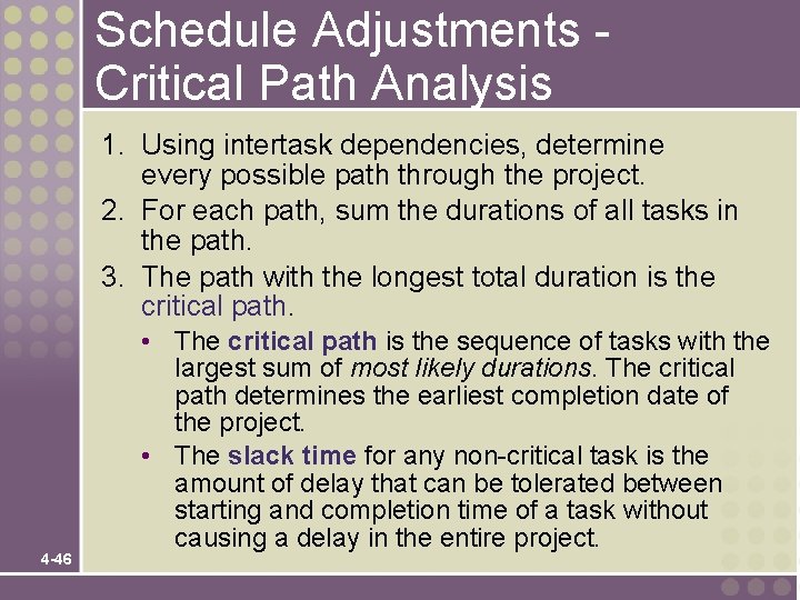 Schedule Adjustments Critical Path Analysis 1. Using intertask dependencies, determine every possible path through