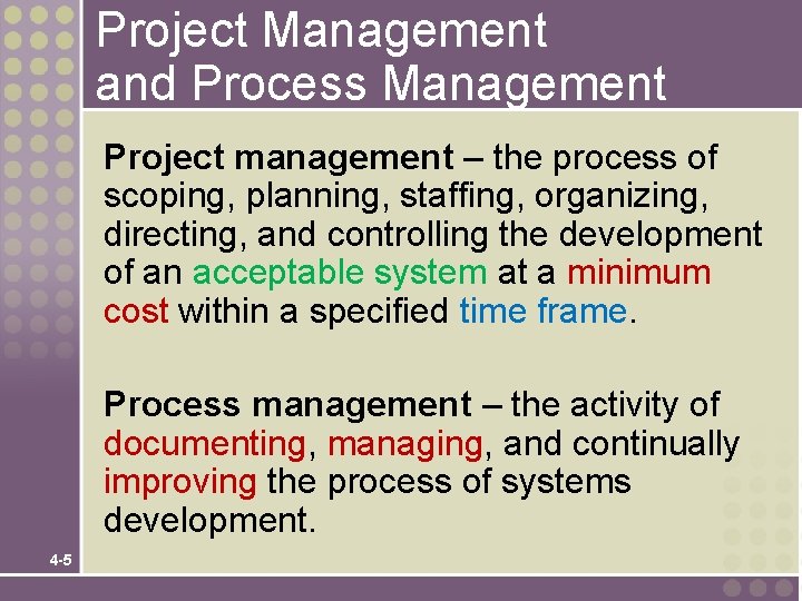 Project Management and Process Management Project management – the process of scoping, planning, staffing,