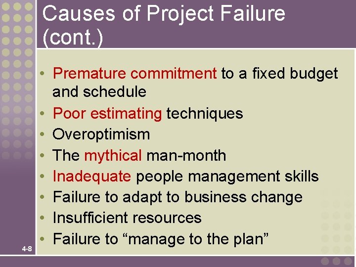 Causes of Project Failure (cont. ) 4 -8 • Premature commitment to a fixed