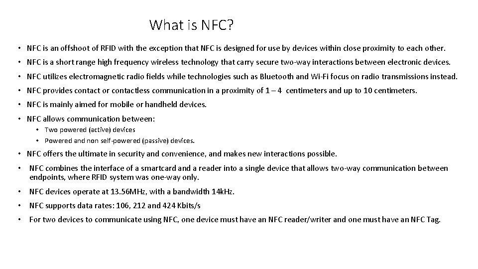 What is NFC? • NFC is an offshoot of RFID with the exception that